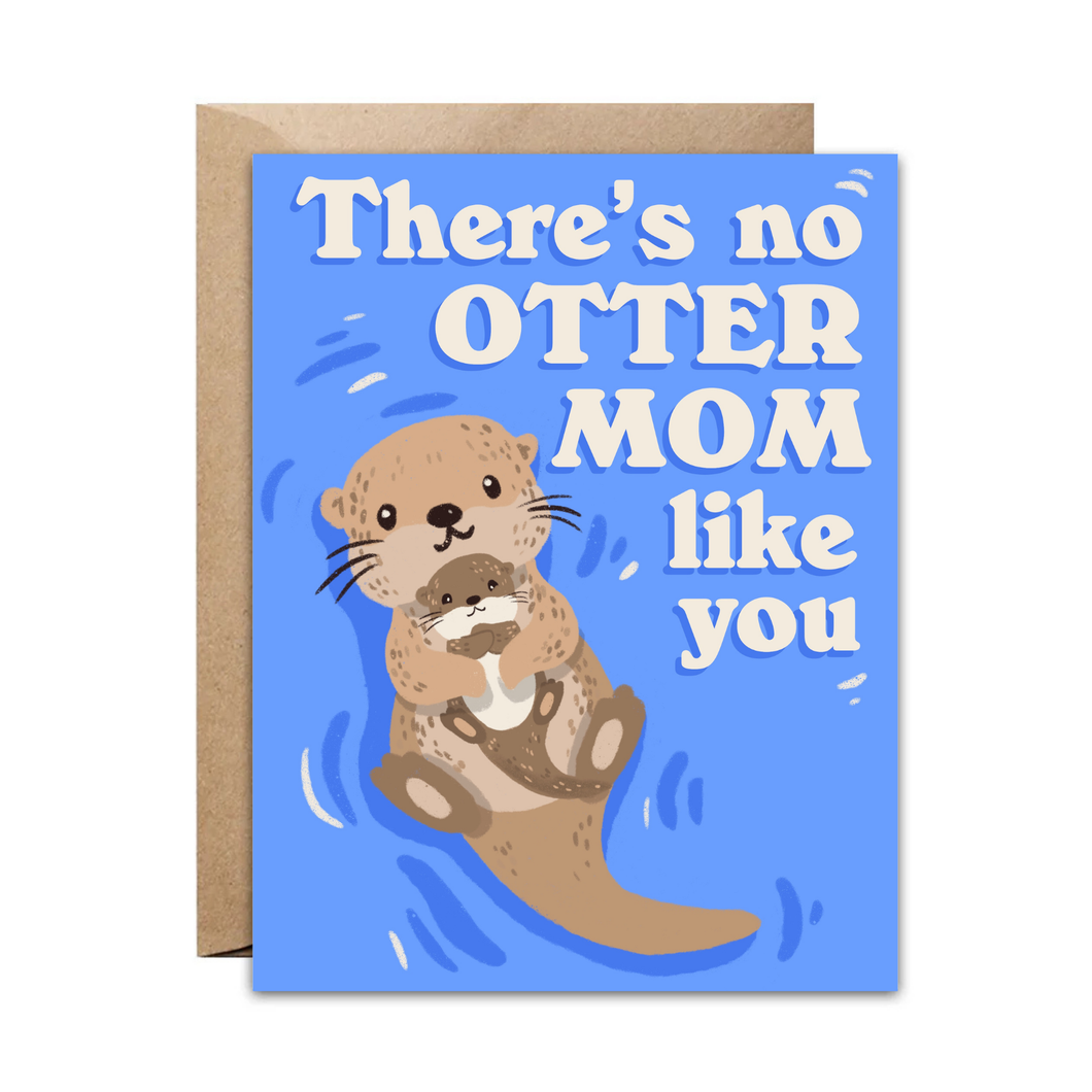 There's No Otter Mom Like You