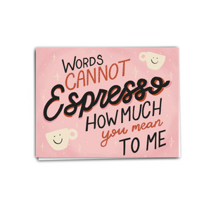 Espresso how much you mean to me