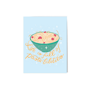 Life is full of pasta-bilities